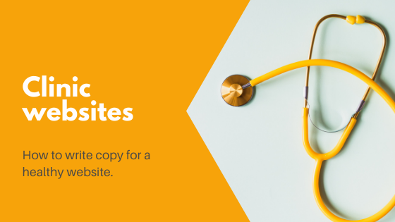Clinic copywriting: How to write copy for a healthy website.