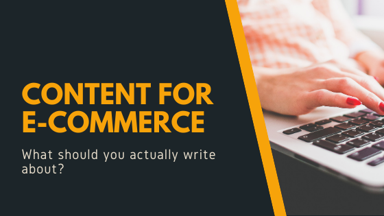 Content for e-commerce - what should you actually write about?