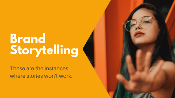 These are the 3 instances marketing storytelling won't work.